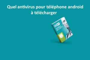 Quel antivirus choisir pour un téléphone sous android, à télécharger gratuitement