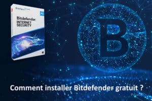 Comment installer Bitdefender gratuit ?