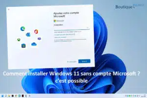 Comment installer Windows 11 sans compte Microsoft ? c'est possible