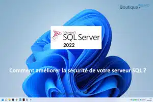 Comment améliorer la sécurité de votre serveur SQL ?